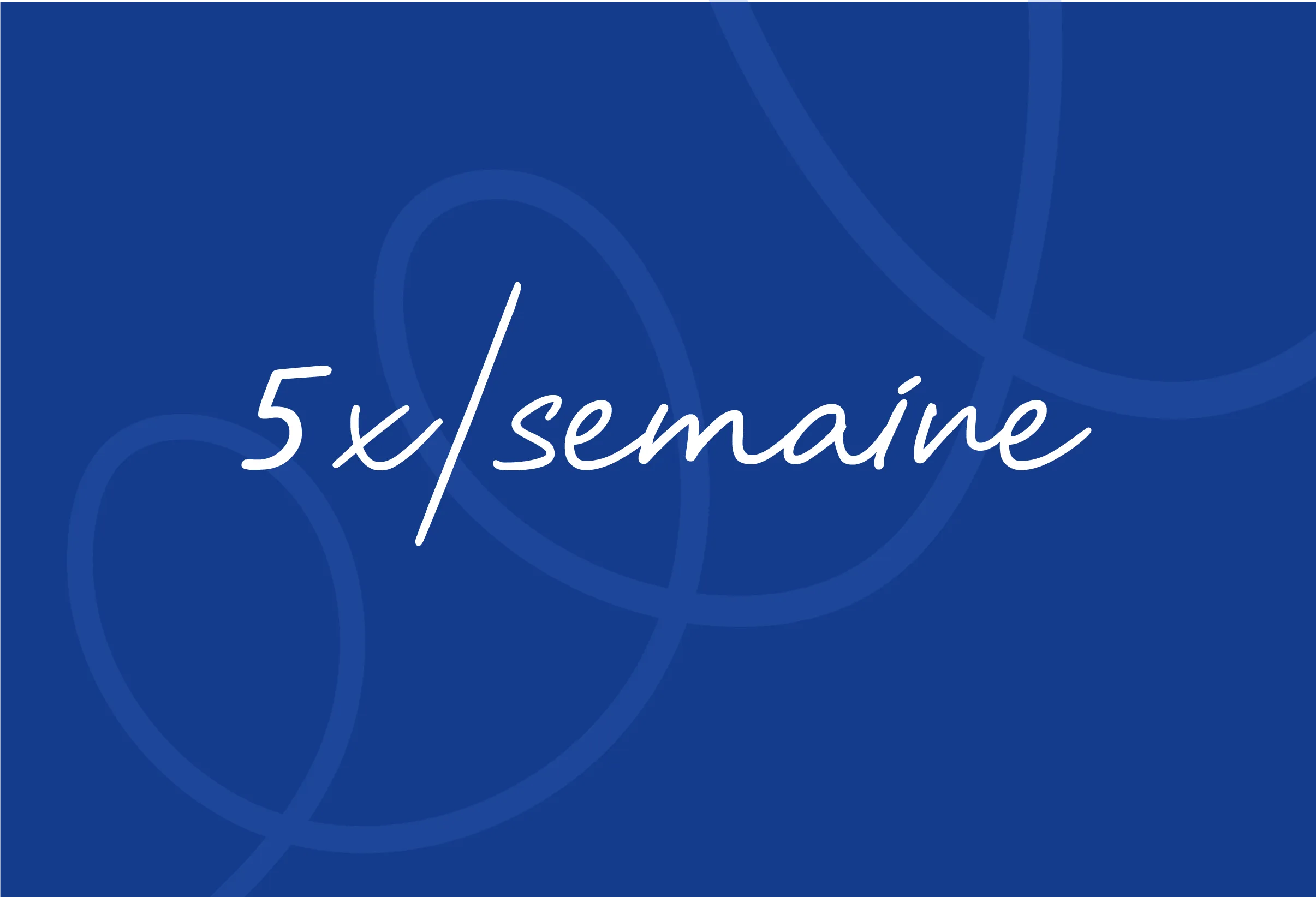 5x semaine